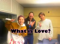 今週のWhat is Love ?