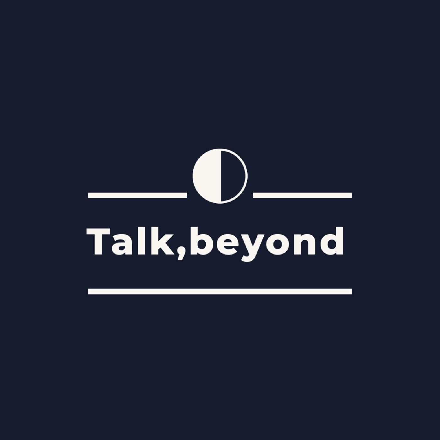 Talk,beyond