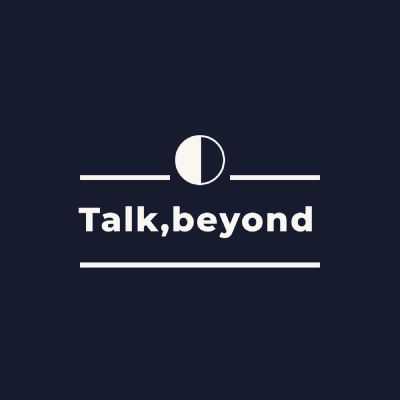 Talk,beyond