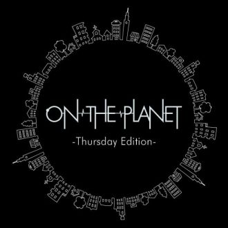 12月2日（木）：ON THE PLANET～Thursday Edition～