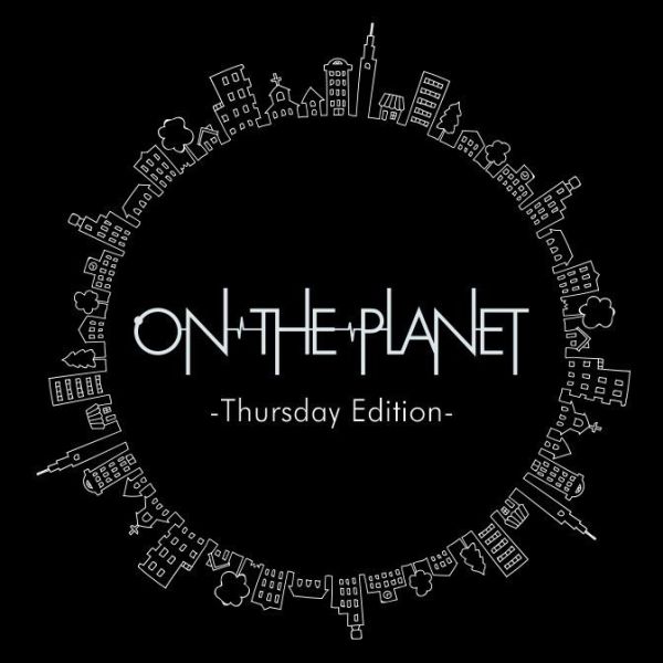 ON THE PLANET～Thursday Edition～