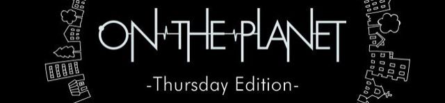 ON THE PLANET～Thursday Edition～