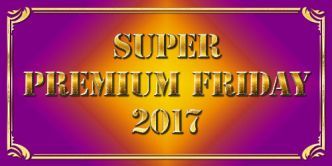 SUPER　PREMIUM　FRIDAY　2017