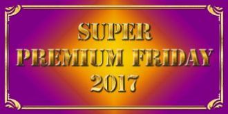 SUPER　PREMIUM　FRIDAY　2017