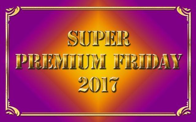 SUPER　PREMIUM　FRIDAY　2017